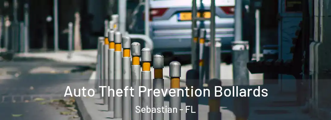 Auto Theft Prevention Bollards Sebastian - FL