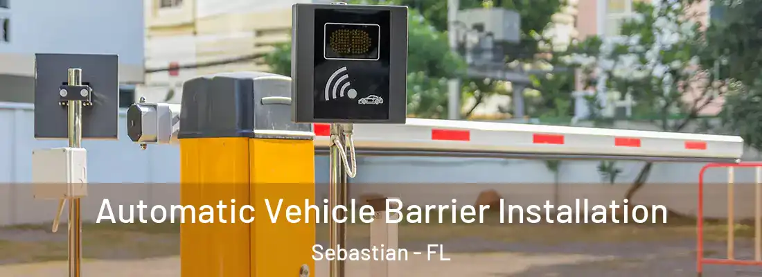  Automatic Vehicle Barrier Installation Sebastian - FL
