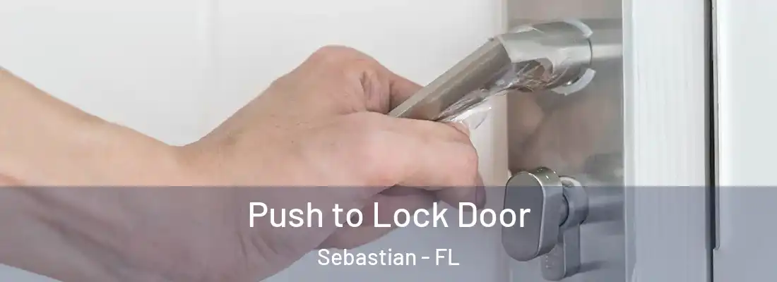  Push to Lock Door Sebastian - FL