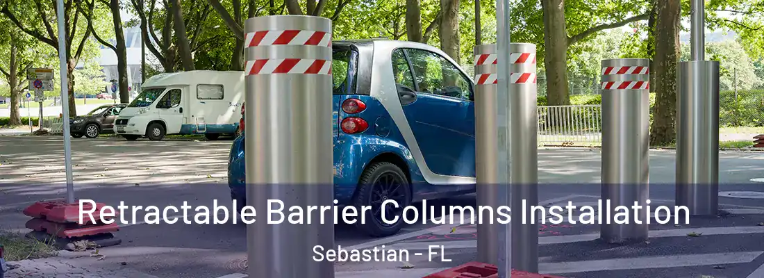  Retractable Barrier Columns Installation Sebastian - FL