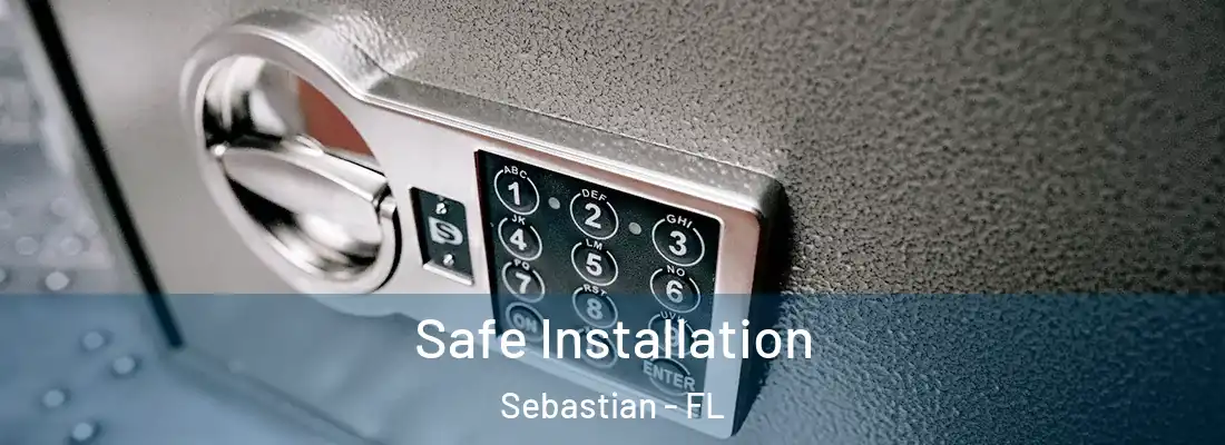  Safe Installation Sebastian - FL