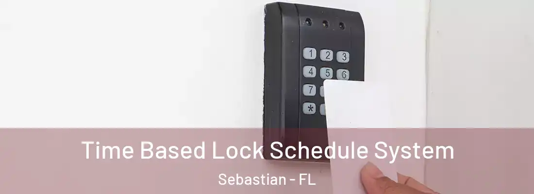  Time Based Lock Schedule System Sebastian - FL